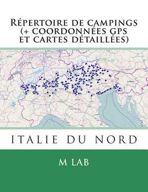 Repertoire de Campings Italie Du Nord (+ Coordonnees GPS Et Cartes Detaillees) de M. Lab