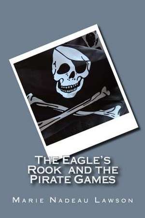 The Eagle's Rook and the Pirate Games de Mary J. York