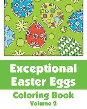 Exceptional Easter Eggs Coloring Book (Volume 2) de Various