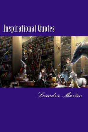 Inspirational Quotes de Leandra Martin