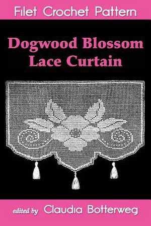 Dogwood Blossom Lace Curtain Filet Crochet Pattern de Claudia Botterweg