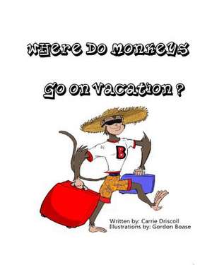 Where Do Monkeys Go on Vacation? de Carrie Driscoll