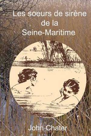 Les Soeurs de Sirene de La Seine-Maritime de John Chater