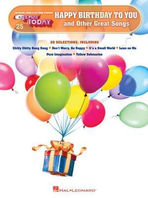 Happy Birthday to You and Other Great Songs: E-Z Play Today Volume 25 de Hal Leonard Publishing Corporation