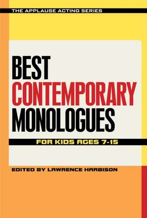 Best Contemporary Monologues for Kids Ages 7-15 de Lawrence Harbison