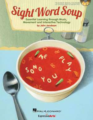 Sight Word Soup: Essential Learning Through Music, Movement and Interactive Technology de John Jacobson