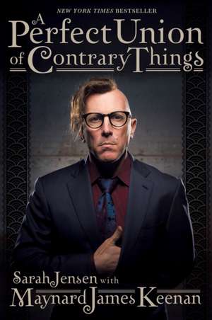 A Perfect Union of Contrary Things de Maynard James Keenan