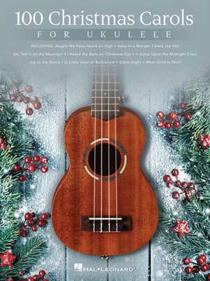 100 Christmas Carols for Ukulele de Hal Leonard Corp