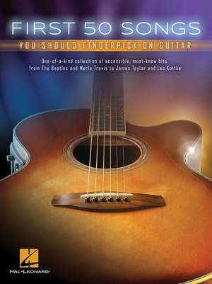 First 50 Songs You Should Fingerpick on Guitar de Hal Leonard Publishing Corporation