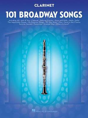 101 Broadway Songs for Clarinet de Hal Leonard Publishing Corporation