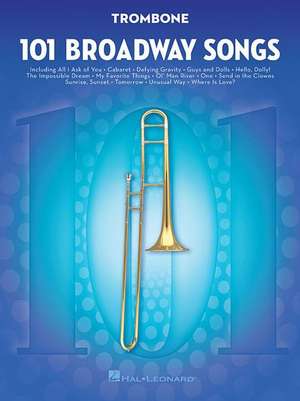 101 Broadway Songs for Trombone de Hal Leonard Publishing Corporation