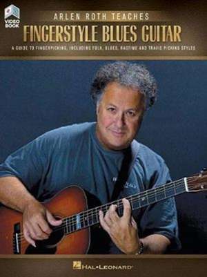 Arlen Roth Teaches Fingerstyle Guitar: A Guide to Fingerpicking, Including Folk, Blues, Ragtime & Travis Picking Styles de Arlen Roth