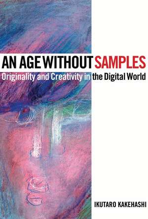 An Age Without Samples: Originality And Creativity In The Digital World de Ikutaro Kakehashi