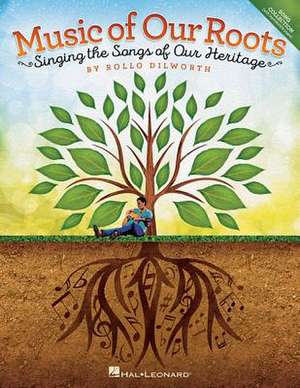 Music of Our Roots de Rollo Dilworth