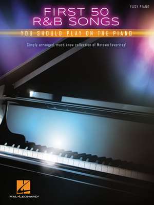 First 50 R&B Songs You Should Play on Piano de Hal Leonard Corp