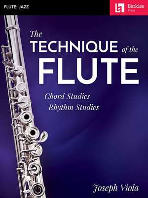 The Technique of the Flute: Chord Studies * Rhythm Studies de Joseph Viola