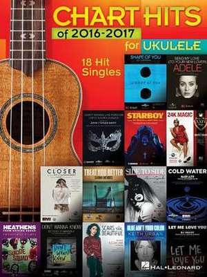 Chart Hits of 2016-2017 for Ukulele