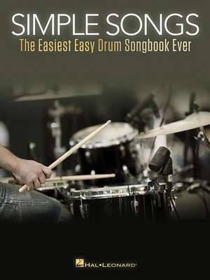 Simple Songs: The Easiest Easy Drum Songbook Ever de Hal Leonard Corp