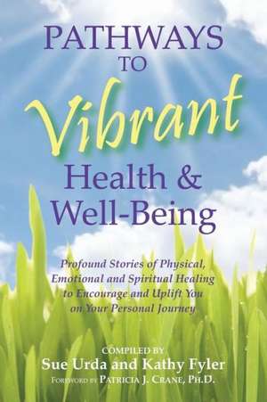 Pathways to Vibrant Health & Well-Being de Sue Urda