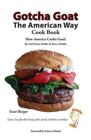 Gotcha Goat the American Way Cook Book de Erica Dobbs