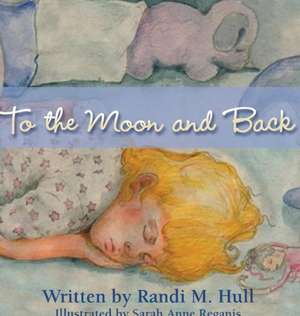 To the Moon and Back de Randi M. Hull