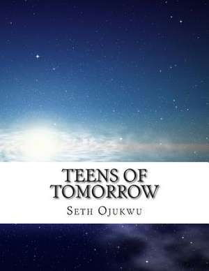 Teens of Tommorow de Seth Ojukwu