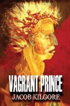 Vagrant Prince de Jacob Philip Kilgore