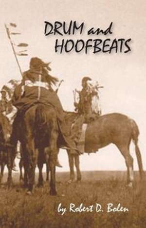 Drum and Hoofbeats de Robert D. Bolen