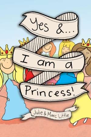 Yes &...I am a Princess! de Julie Little