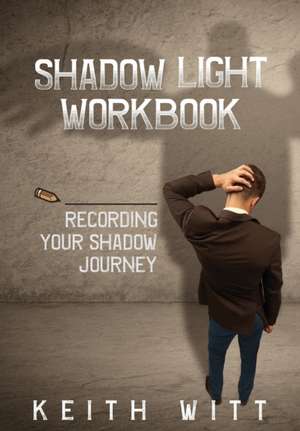 Shadow Light Workbook de Keith Witt