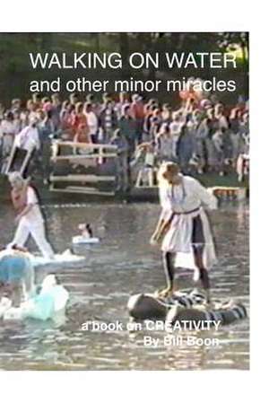 Walking on Water and Other Minor Miracles de Bill Boon