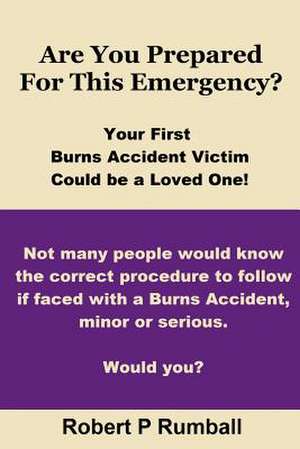 Are You Prepared for This Emergency de Robert P. Rumball