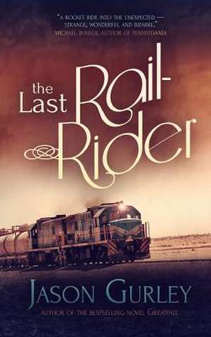 The Last Rail-Rider de Jason Gurley