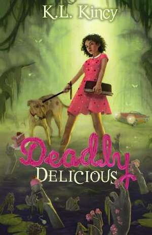 Deadly Delicious de K. L. Kincy