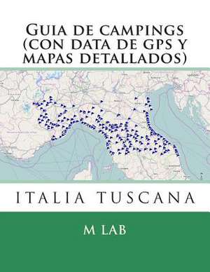 Guia de Campings En Italia Tuscana (Con Data de GPS y Mapas Detallados) de M. Lab