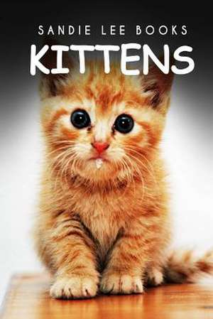 Kittens - Sandie Lee Books de Sandie Lee Books