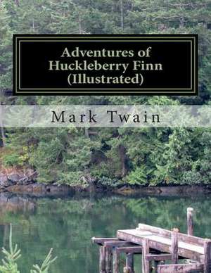 Adventures of Huckleberry Finn(illustrated) de Mark Twain