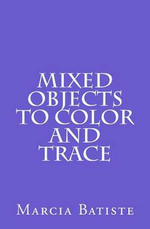 Mixed Objects to Color and Trace de Wilson, Marcia Batiste Smith