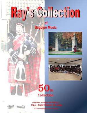 Ray's Collection of Bagpipe Music Volume 50 de Pm Raymon De Lange