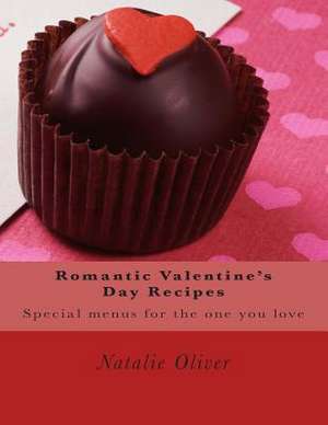 Romantic Valentine?s Day Recipes de Natalie Oliver