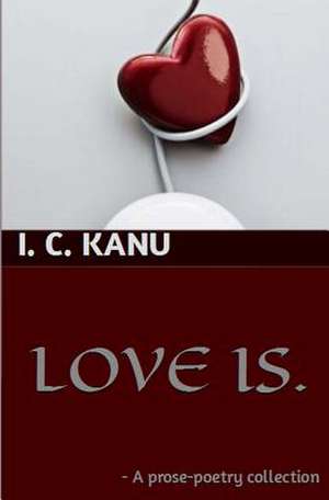 Love Is de I. C. Kanu