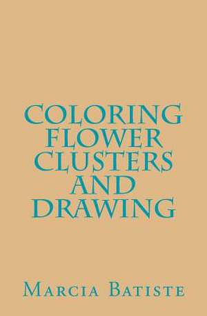 Coloring Flower Clusters and Drawing de Wilson, Marcia Batiste Smith