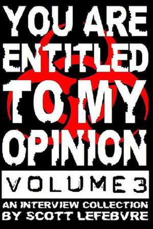 You Are Entitled to My Opinion - Volume 3 de Scott Lefebvre