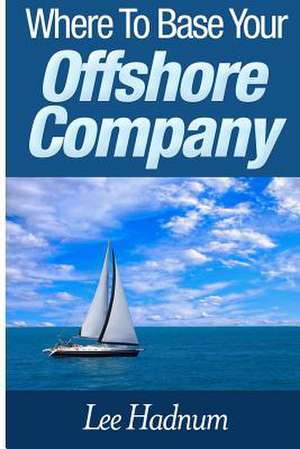 Where to Base Your Offshore Company de Lee Hadnum