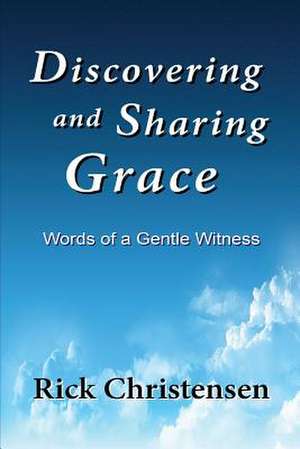Discovering and Sharing Grace de Rick Christensen