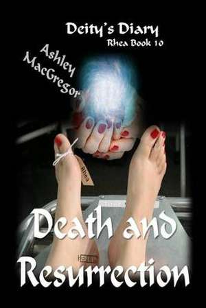 Rhea-10 Death and Ressurection de Ashley MacGregor