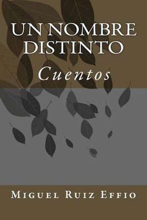 Un Nombre Distinto de Miguel Ruiz Effio