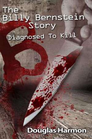 Diagnosed to Kill de Douglas Harmon