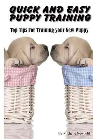 Quick and Easy Puppy Training de Michelle Newbold