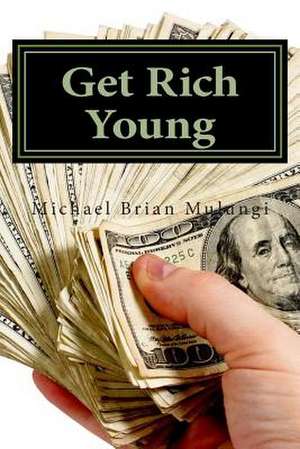 Get Rich Young de Michael Brian Mulungi